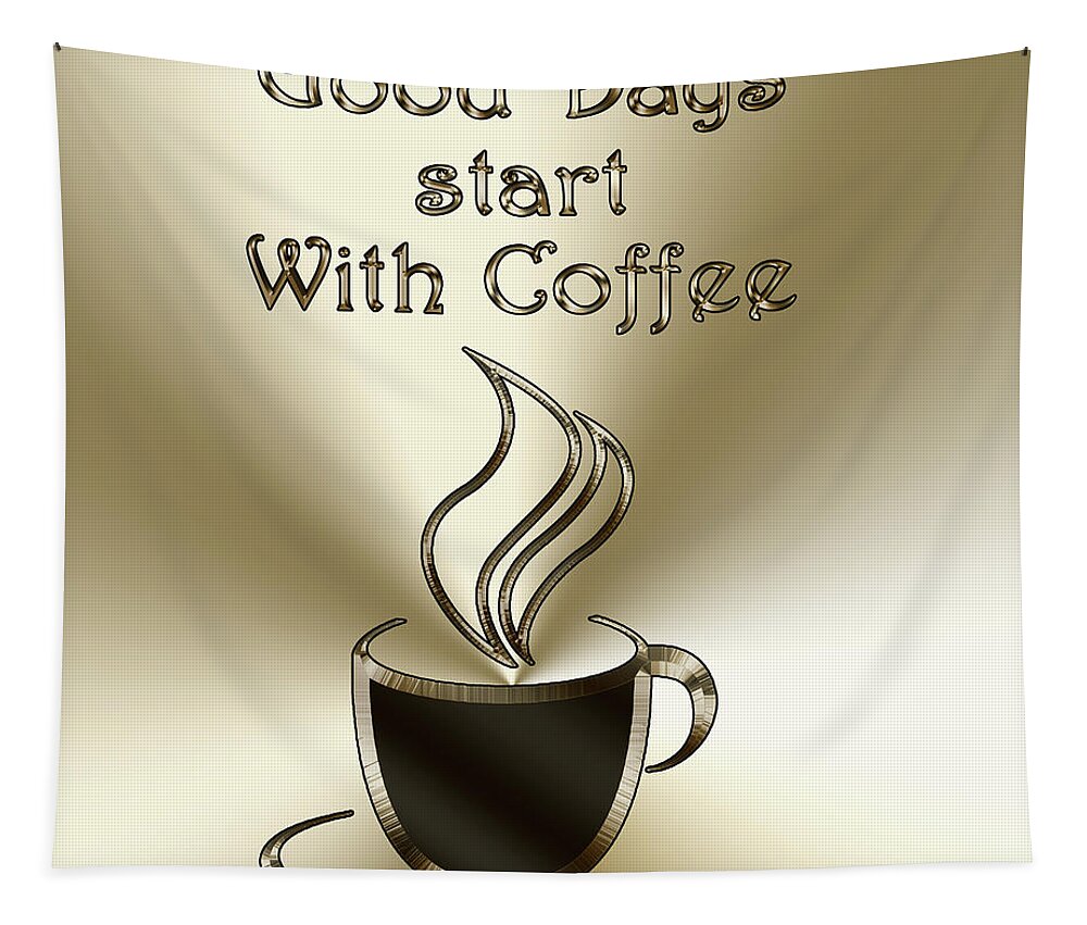 Coffee Tapestry featuring the digital art Good Days Start With Coffee by Chuck Staley