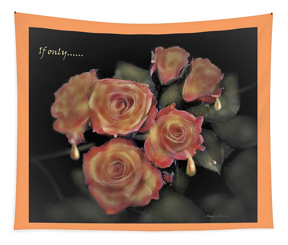 Roses Tapestry featuring the photograph If Only #2 by Angela Davies