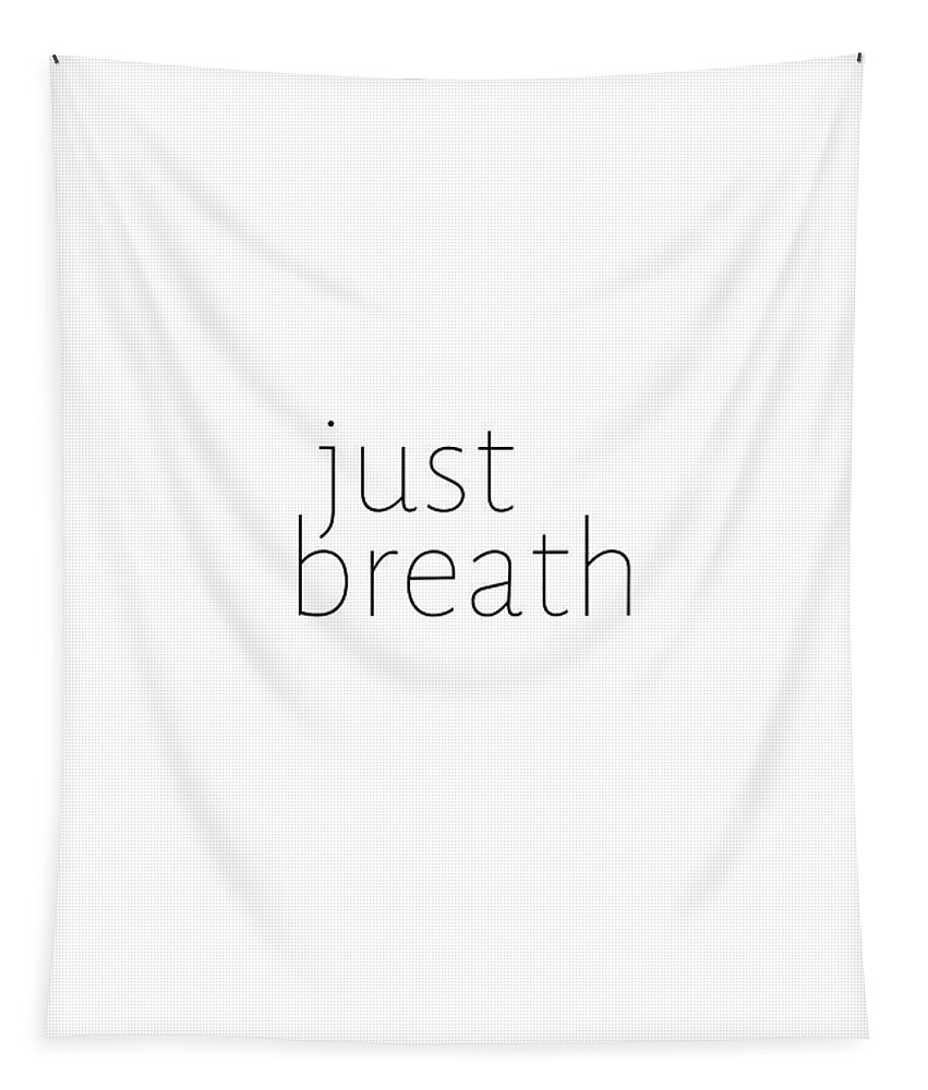 Minimalist Tapestry featuring the photograph Just Breath #quotes #minimalist by Andrea Anderegg
