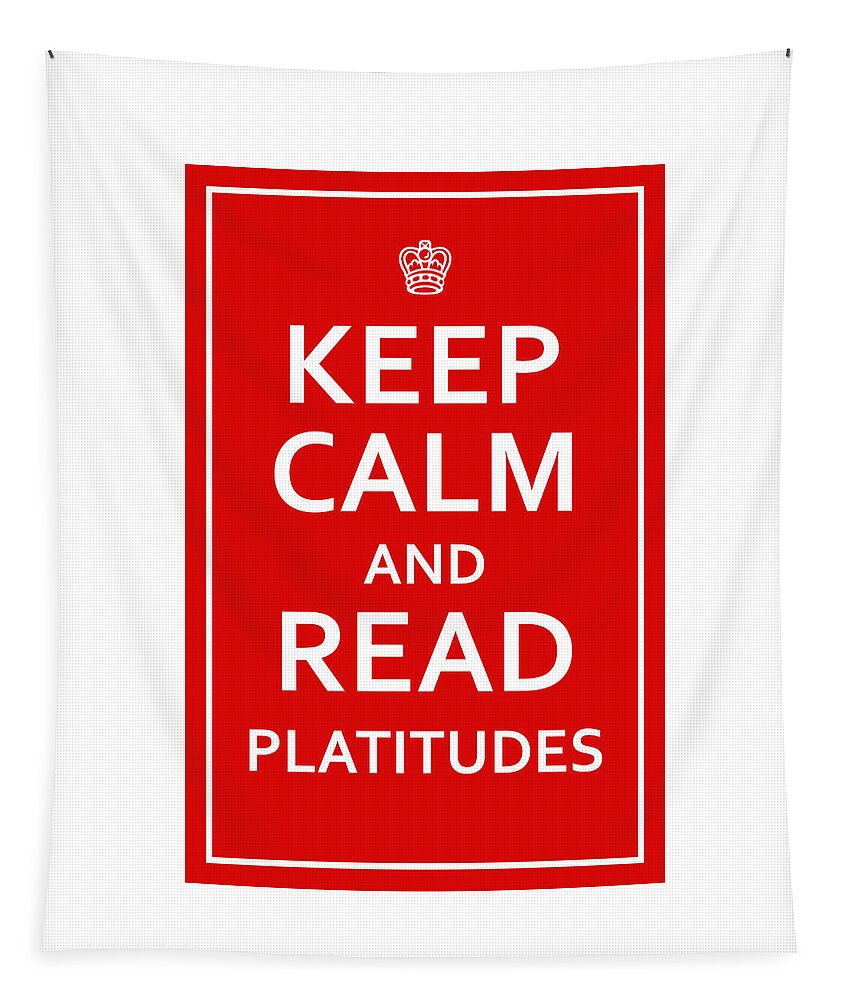Richard Reeve Tapestry featuring the digital art Keep Calm - Read Platitudes by Richard Reeve