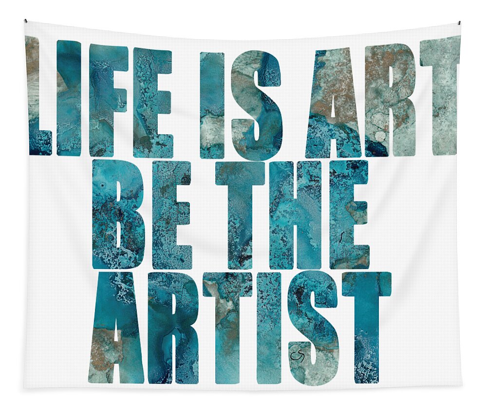 Word Art Tapestry featuring the digital art Life Is Art Be The Artist Blue Abstract by Conni Schaftenaar