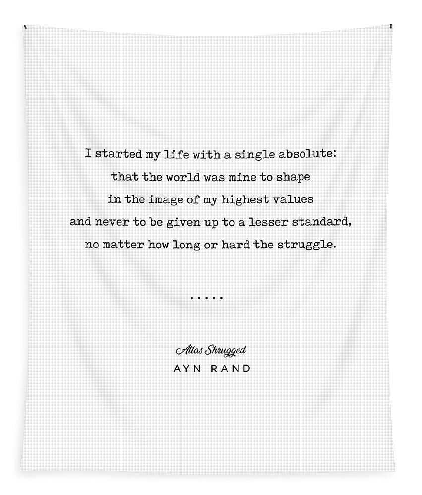 Ayn Rand Quote Tapestry featuring the mixed media Minimal Ayn Rand Quote 01- Atlas Shrugged - Modern, Classy, Sophisticated Art Prints for Interiors by Studio Grafiikka
