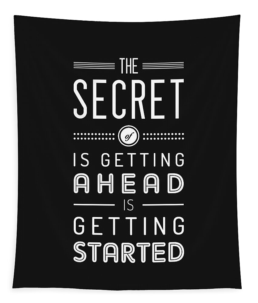 Getting Ahead Tapestry featuring the mixed media The secret of getting ahead is getting started - Motivational Quote - Typography Print - Quote Print by Studio Grafiikka
