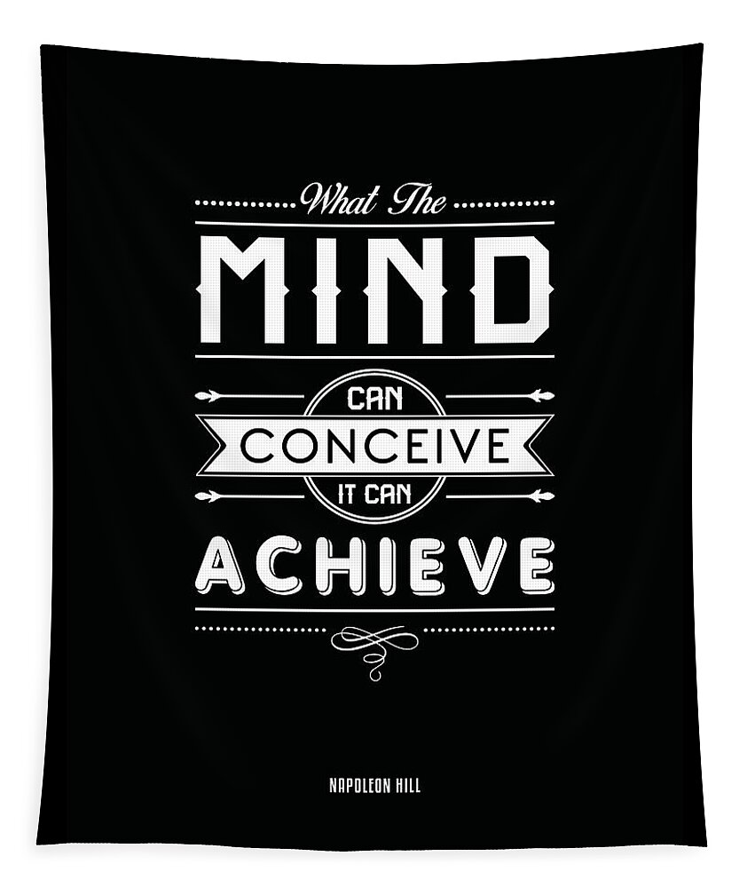 What The Mind Can Conceive It Can Achieve Tapestry featuring the mixed media What the mind can conceive, it can achieve - Napoleon Hill Quotes - Quote Typography - Motivational by Studio Grafiikka