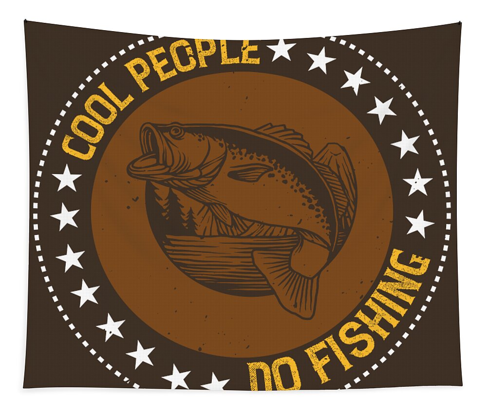 Fishing Gift Cool People Do Fishing Funny Fisher Gag #1 Tapestry by Jeff  Creation - Pixels Merch