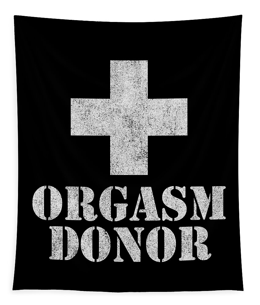Funny Tapestry featuring the digital art Orgasm Donor #1 by Flippin Sweet Gear