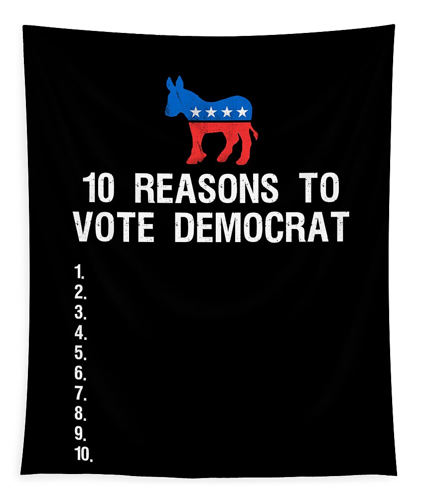 Funny Tapestry featuring the digital art 10 Reasons To Vote Democrat by Flippin Sweet Gear