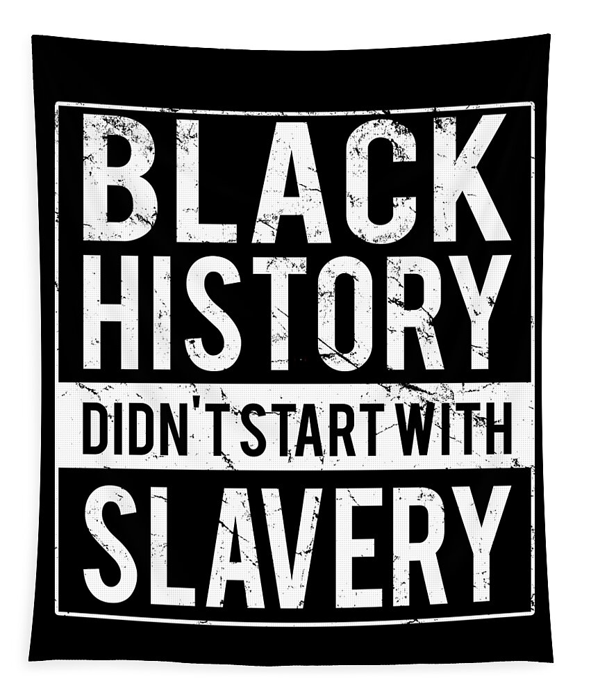 Funny Tapestry featuring the digital art Black History Didnt Start With Slavery Juneteenth by Flippin Sweet Gear