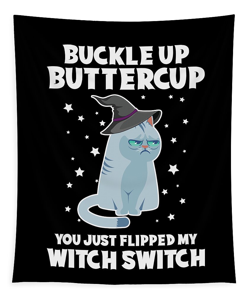 Cat Tapestry featuring the digital art Buckle Up Buttercup You Just Flipped My Witch Switch by Sambel Pedes