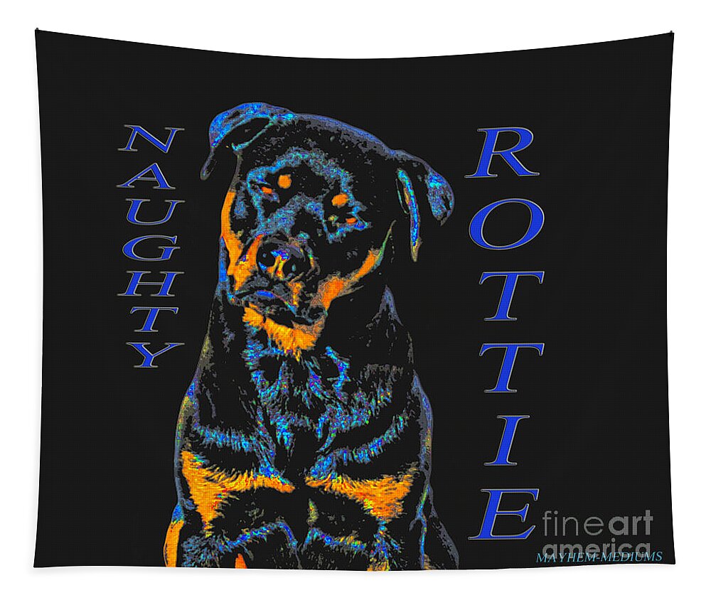 Rottie Tapestry featuring the mixed media Cezar Naughty Rottie by Mayhem Mediums
