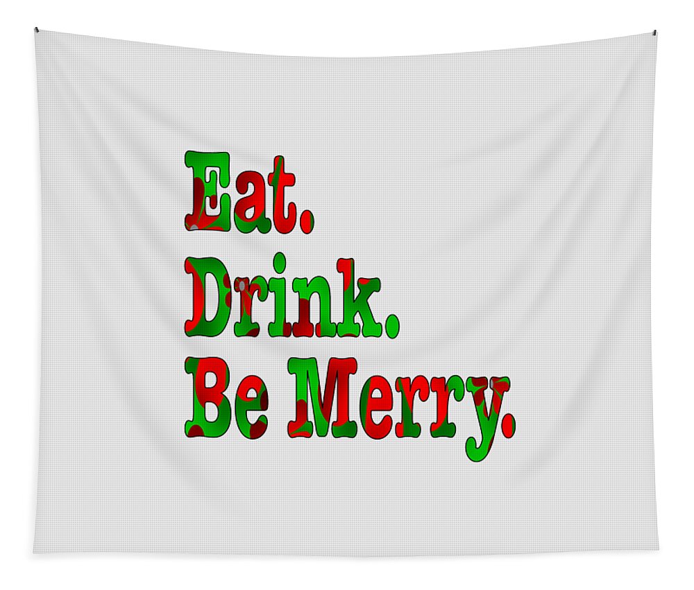 Christmas Tapestry featuring the digital art Christmas Slogan - Eat Drink Be Merry by Barefoot Bodeez Art