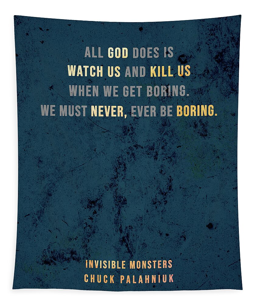 Chuck Palahniuk Tapestry featuring the mixed media Chuck Palahniuk, Invisible Monsters - 02 - Typographic Quote Poster by Studio Grafiikka