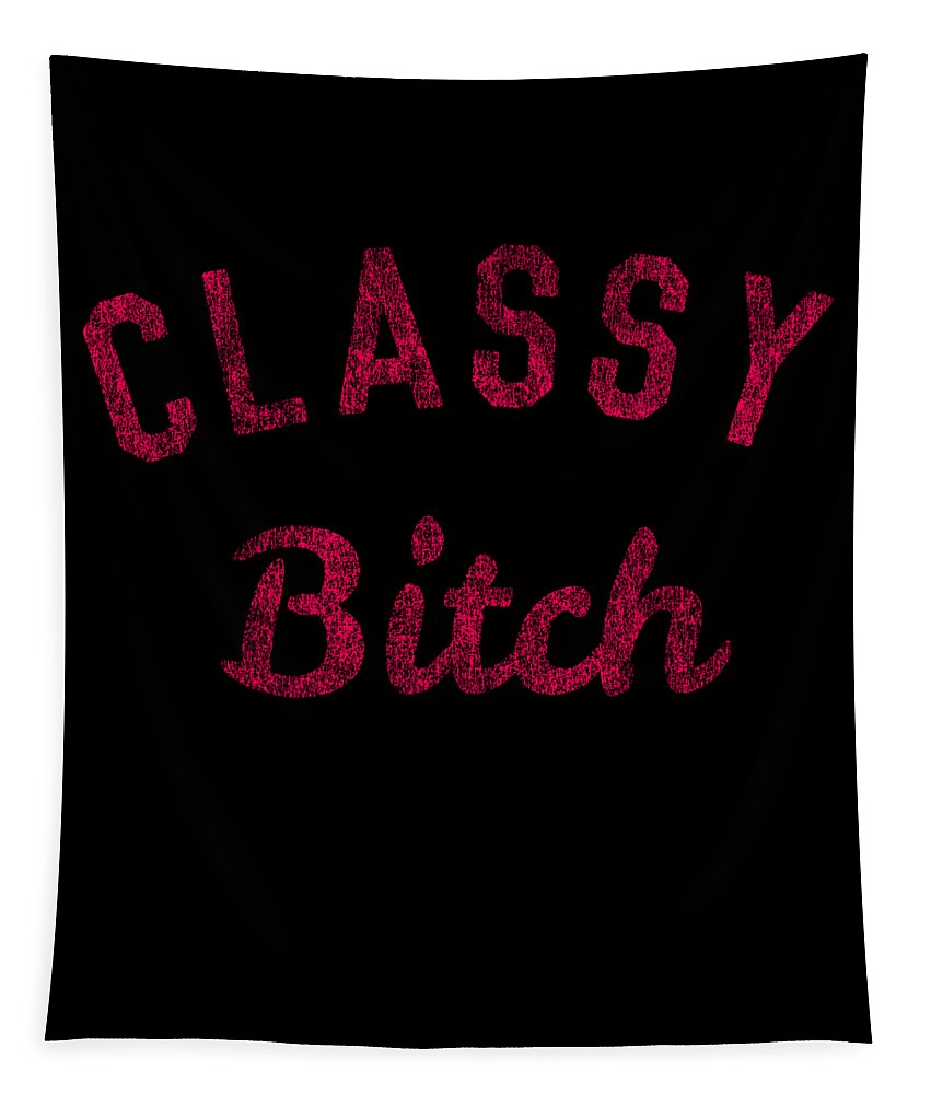 Funny Tapestry featuring the digital art Classy Bitch by Flippin Sweet Gear