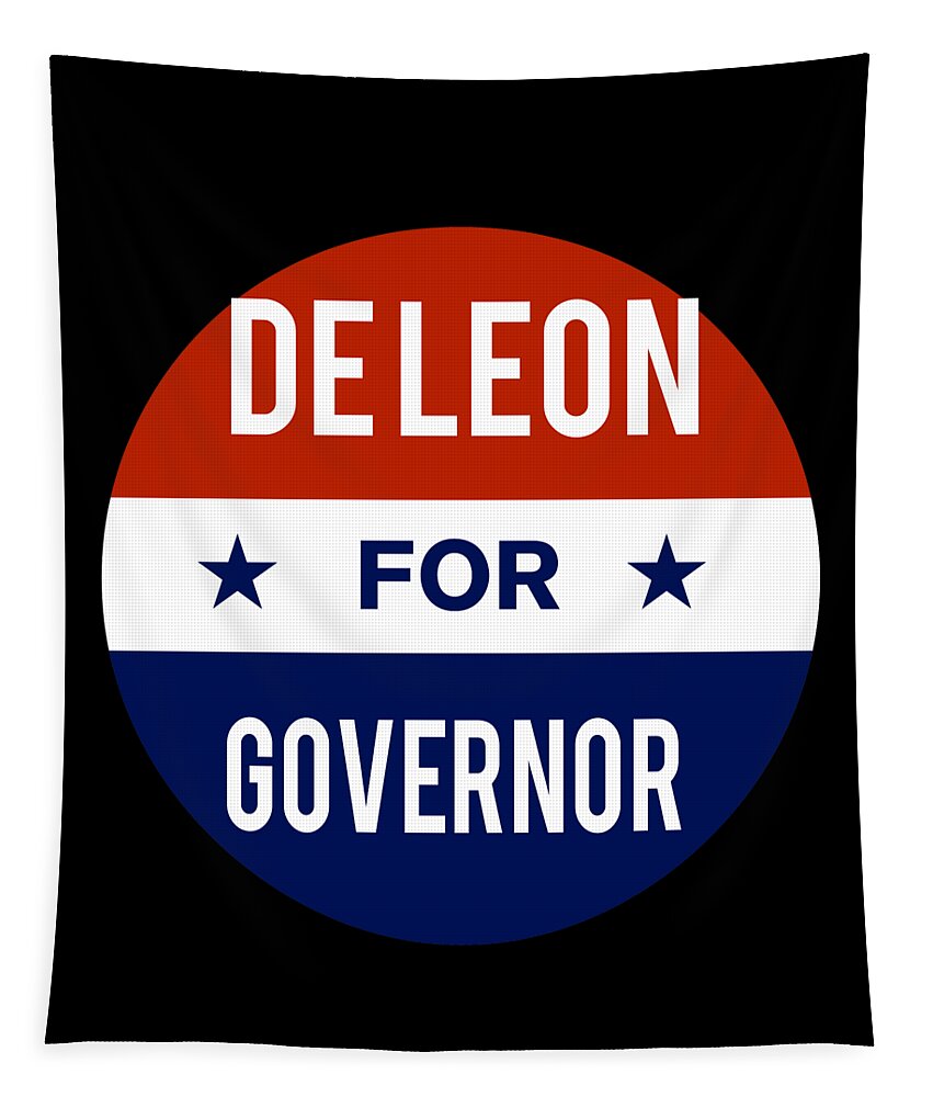 Election Tapestry featuring the digital art De Leon For Governor by Flippin Sweet Gear