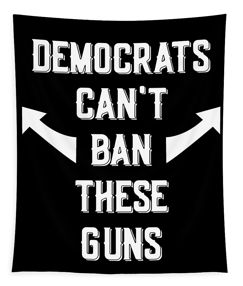 Trump 2020 Tapestry featuring the digital art Democrats Cant Ban These Guns by Flippin Sweet Gear