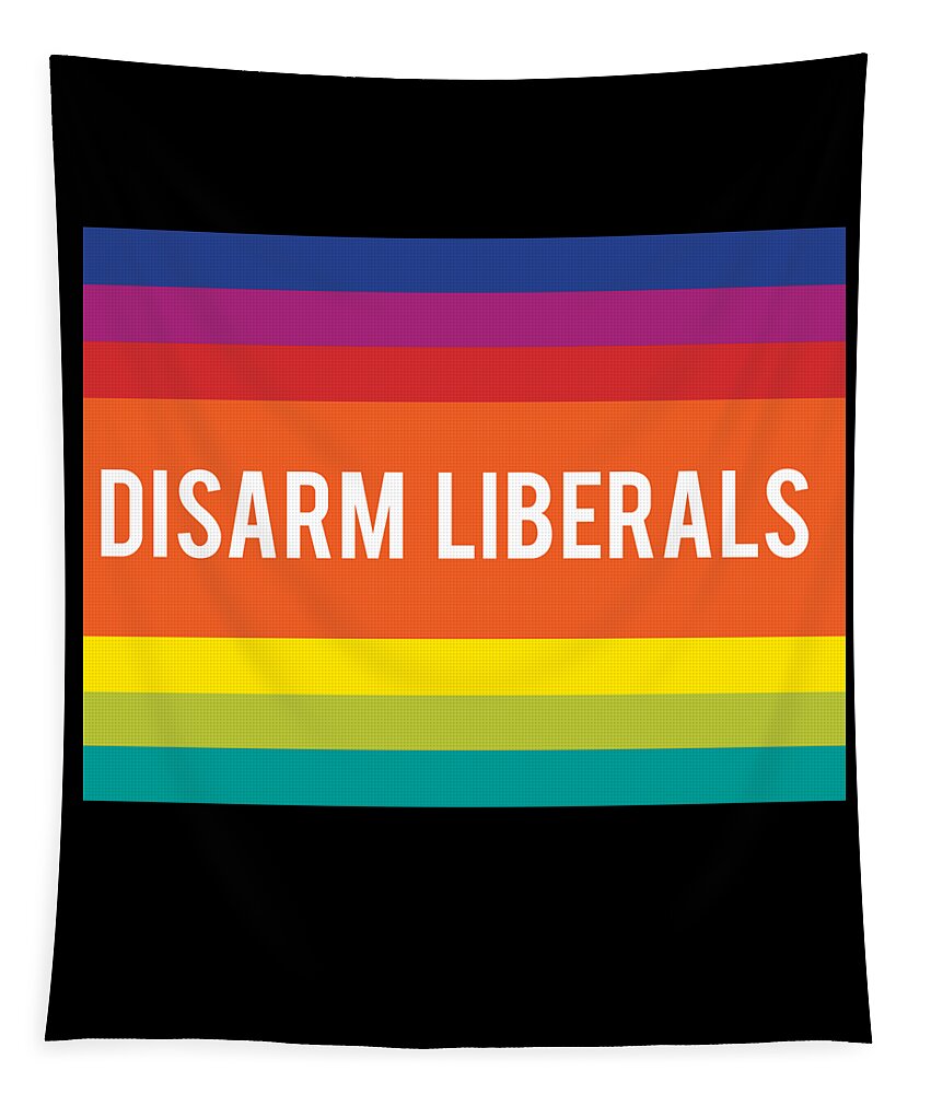 Funny Tapestry featuring the digital art Disarm Liberals by Flippin Sweet Gear