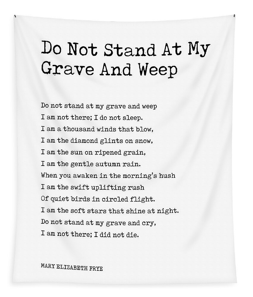 Do Not Stand At My Grave And Weep Tapestry featuring the digital art Do Not Stand At My Grave And Weep - Mary Elizabeth Frye Poem - Literature - Typewriter Print 1 by Studio Grafiikka