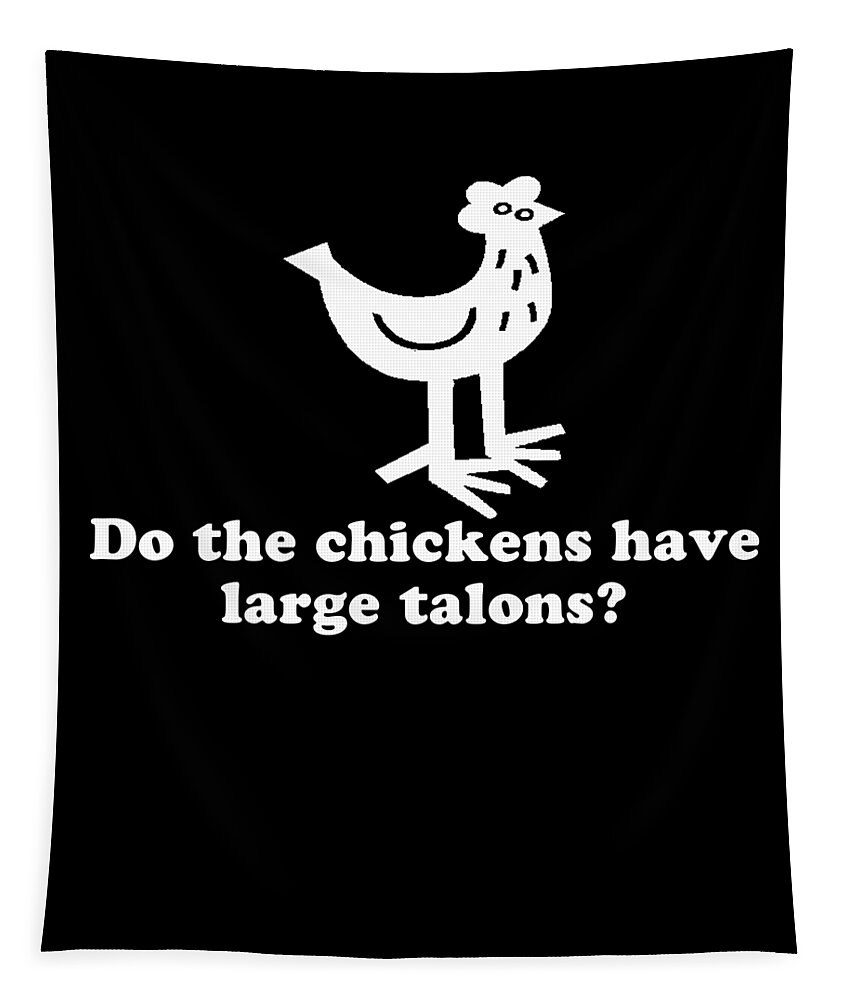 Funny Tapestry featuring the digital art Do The Chickens Have Large Talons by Flippin Sweet Gear