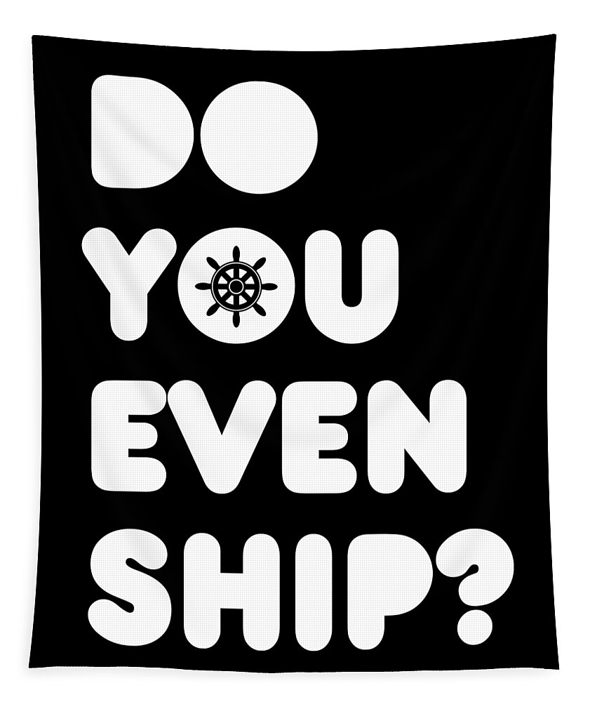 Boating Tapestry featuring the digital art Do You Even Ship Funny Cruise by Flippin Sweet Gear