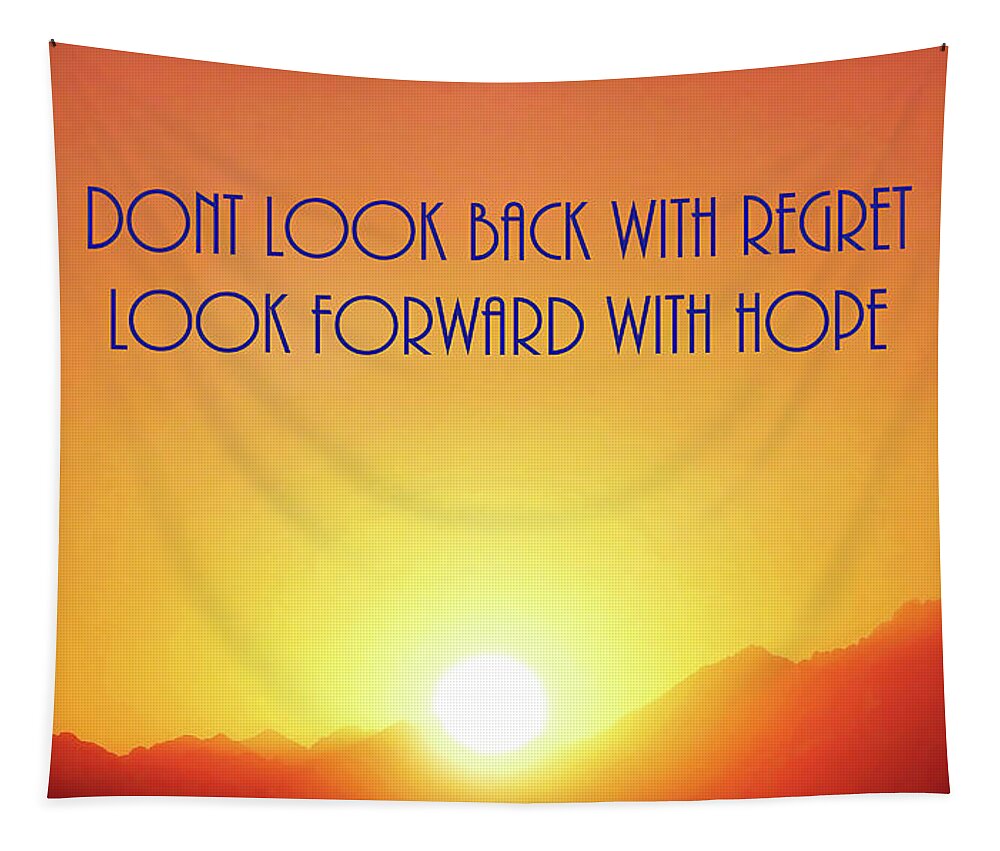 Hope Tapestry featuring the mixed media Dont Look Back With Regret Look Forward With Hope 2 by Johanna Hurmerinta