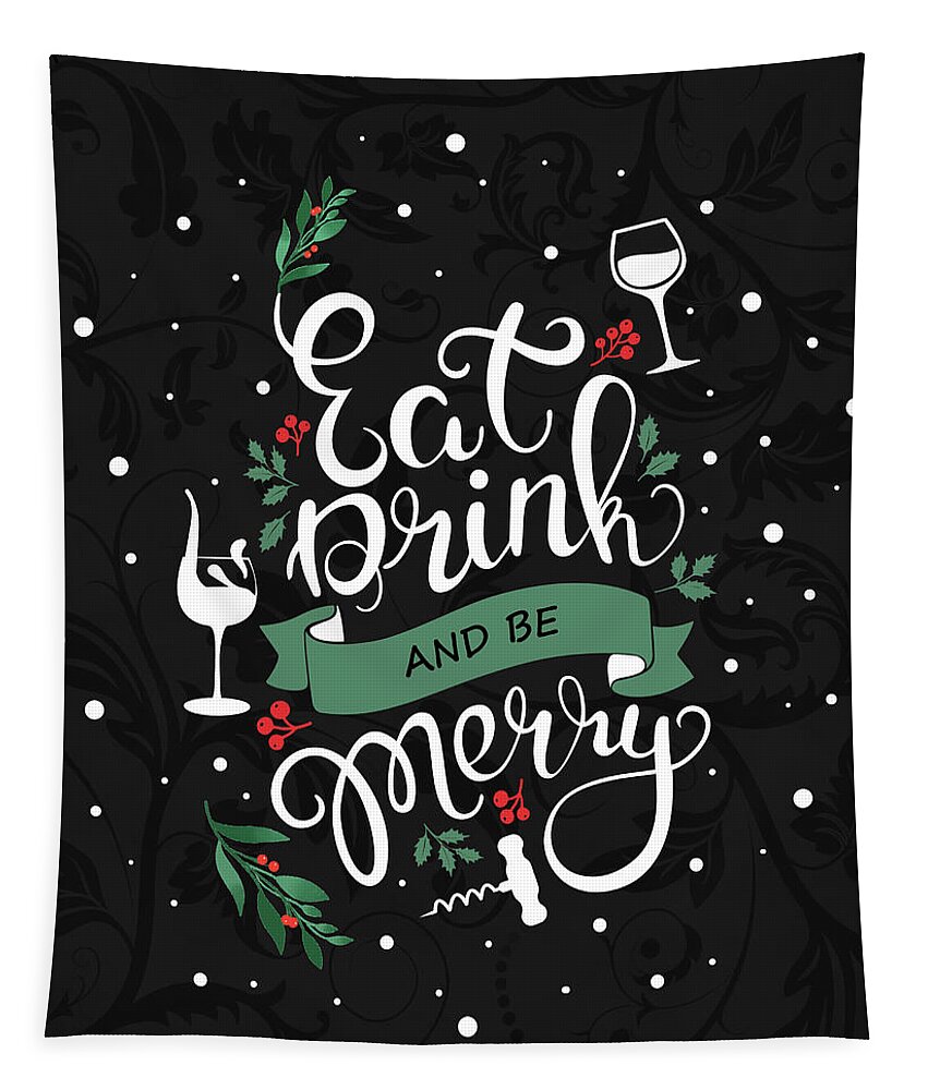 Christmas Tapestry featuring the digital art Eat Drink and Be Merry Wine Lover Christmas by Doreen Erhardt