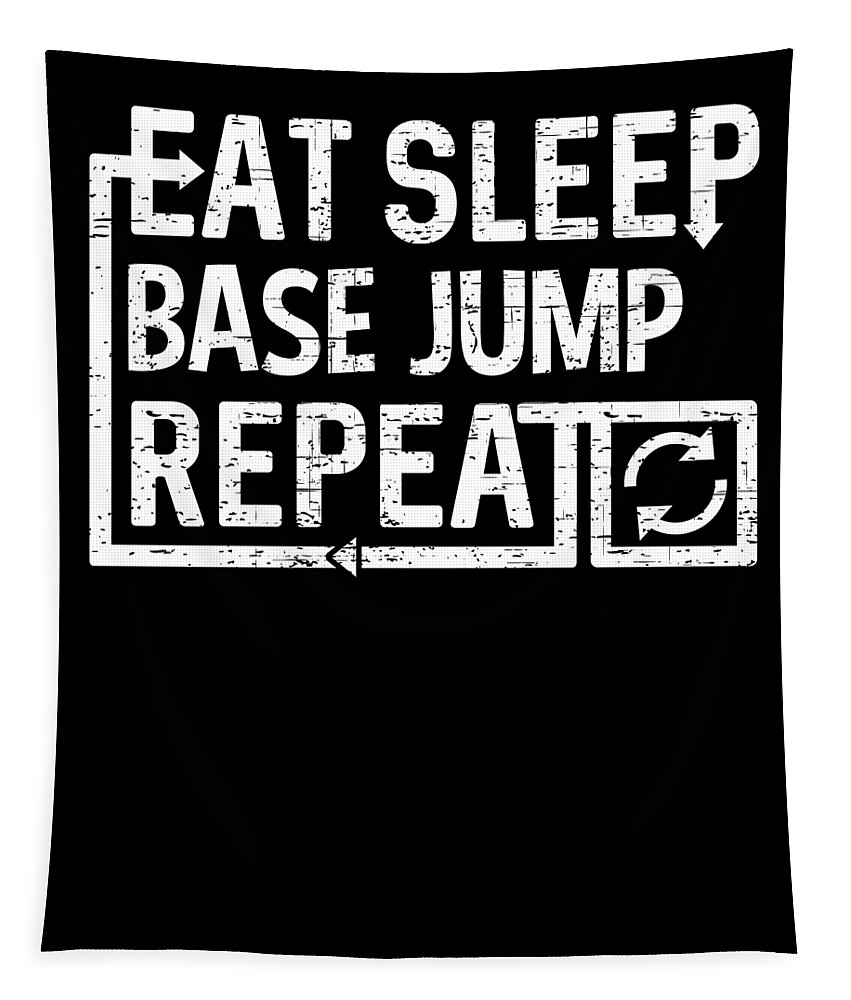 Repeat Tapestry featuring the digital art Eat Sleep Base Jump by Flippin Sweet Gear