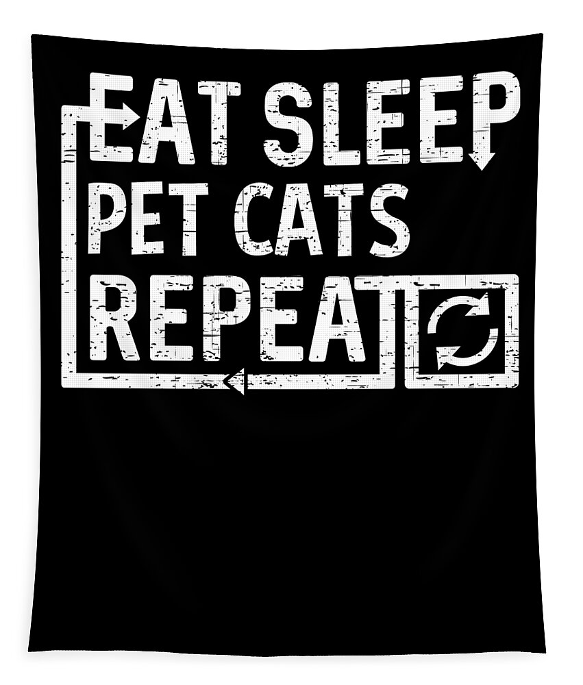 Repeat Tapestry featuring the digital art Eat Sleep Pet Cats by Flippin Sweet Gear