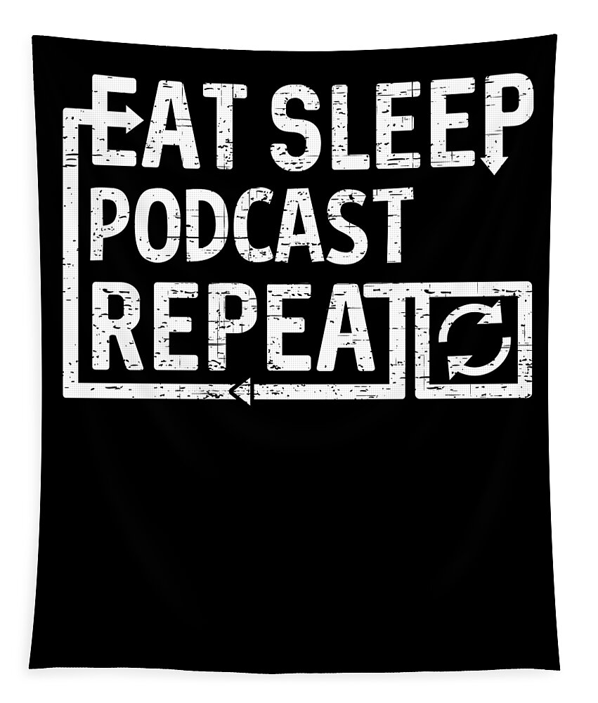 Cool Tapestry featuring the digital art Eat Sleep Podcast by Flippin Sweet Gear