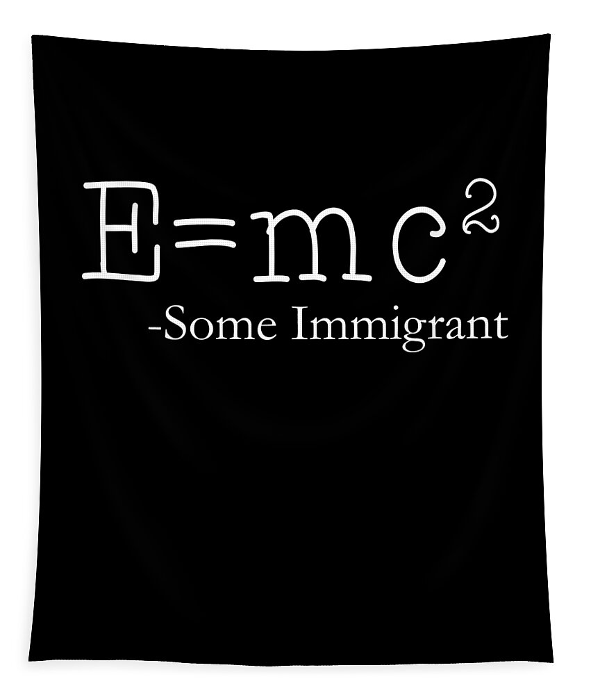 Funny Tapestry featuring the digital art EMc2 Some Immigrant by Flippin Sweet Gear