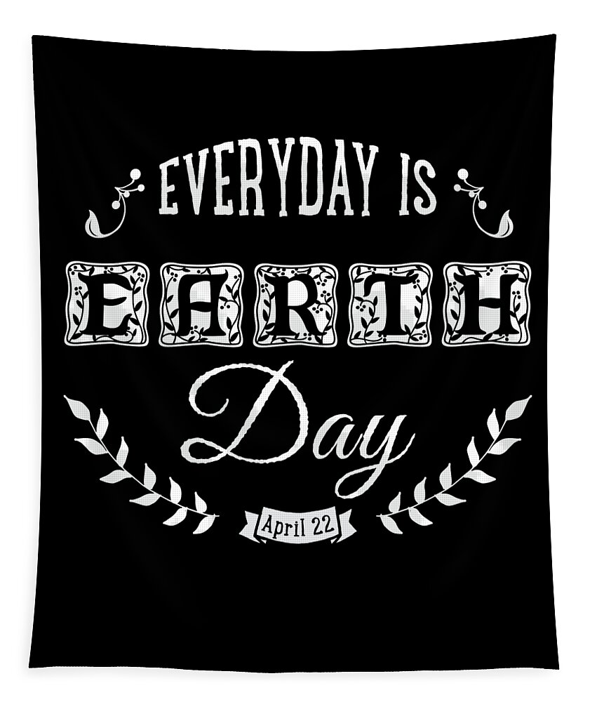 Funny Tapestry featuring the digital art Everyday Is Earth Day by Flippin Sweet Gear