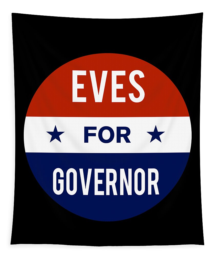 Election Tapestry featuring the digital art Eves For Governor by Flippin Sweet Gear