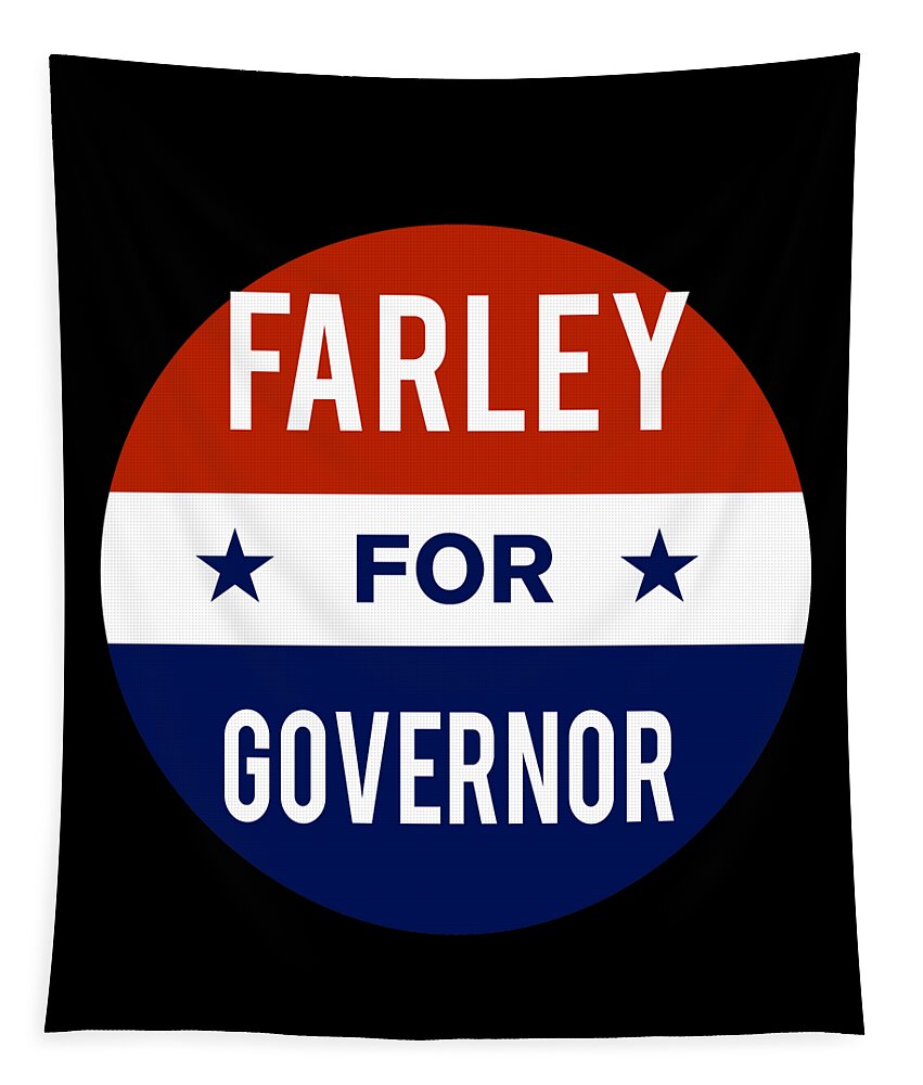 Election Tapestry featuring the digital art Farley For Governor by Flippin Sweet Gear
