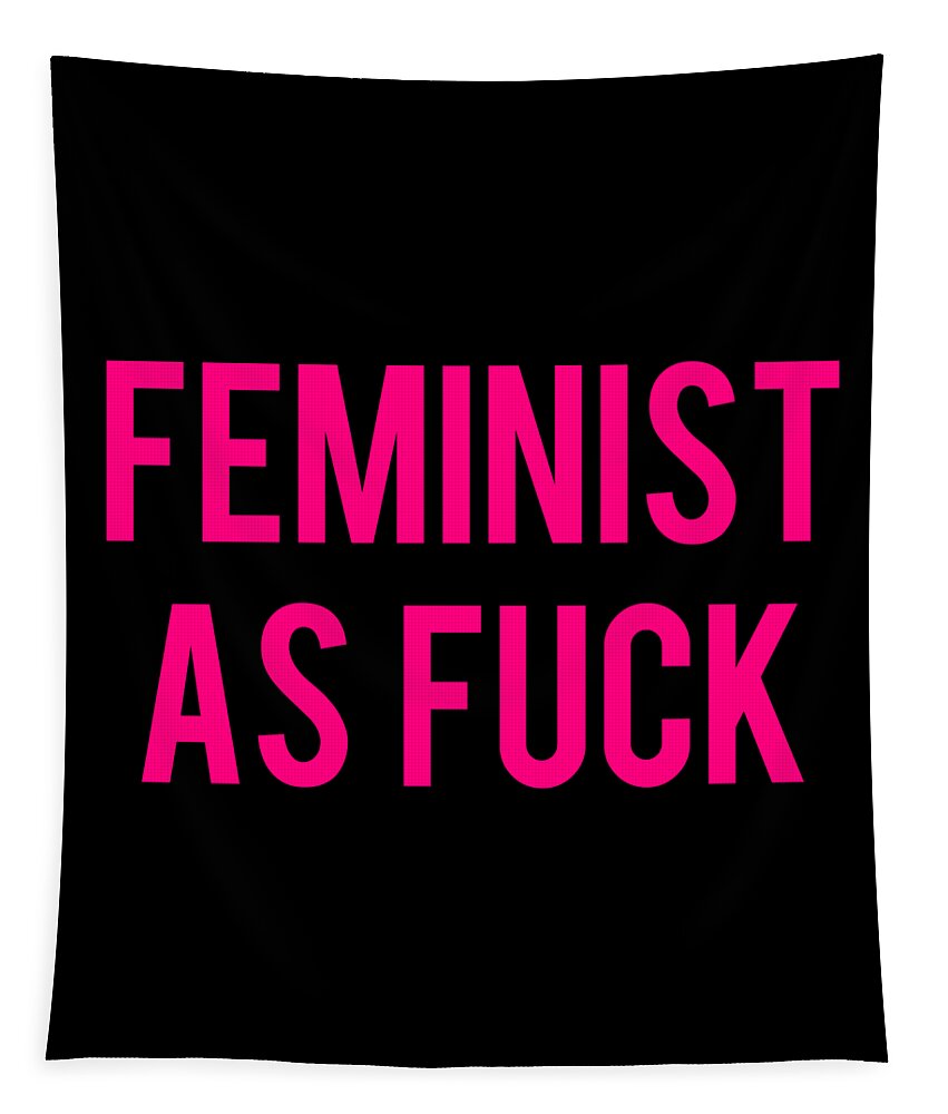 Feminism Tapestry featuring the digital art Feminist As Fuck by Flippin Sweet Gear