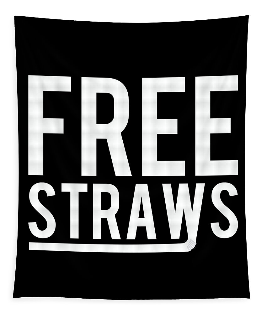 Funny Tapestry featuring the digital art Free Straws Anti-Ban by Flippin Sweet Gear