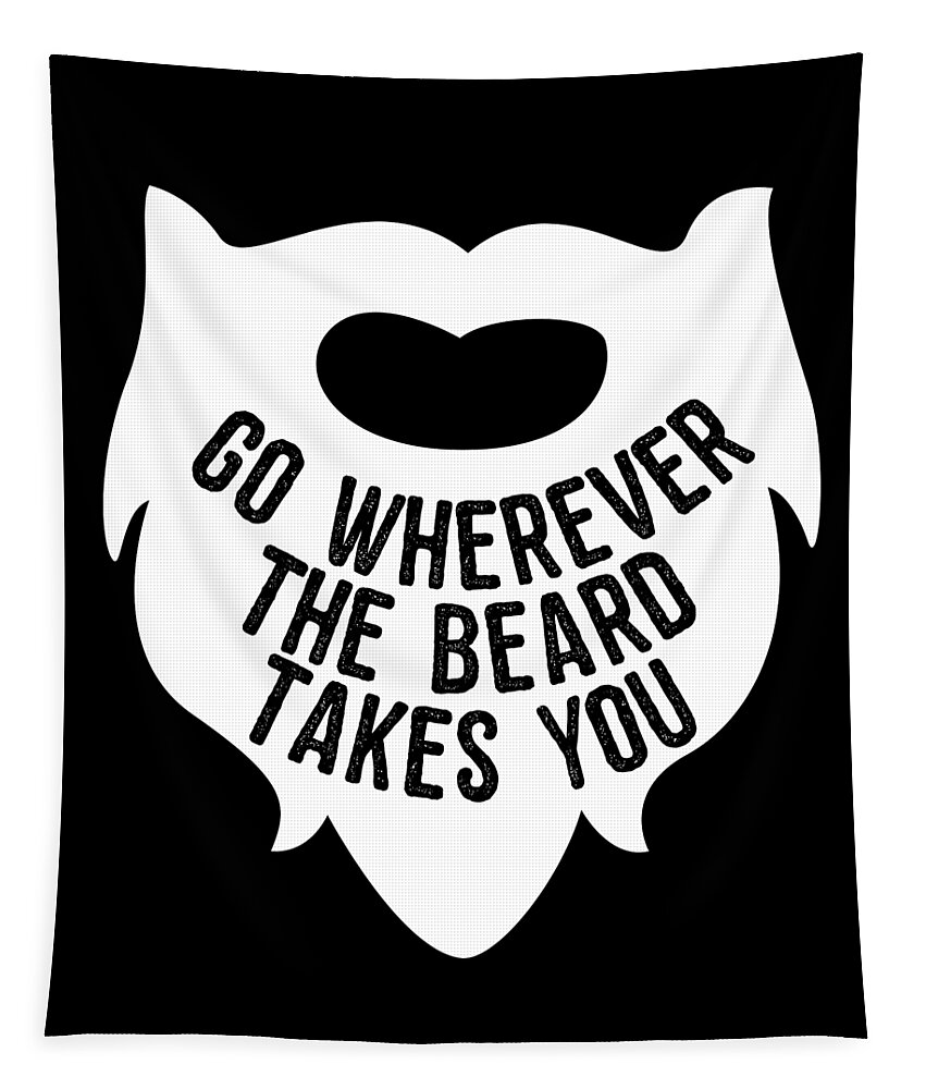 Funny Tapestry featuring the digital art Go Wherever The Beard Takes You by Flippin Sweet Gear