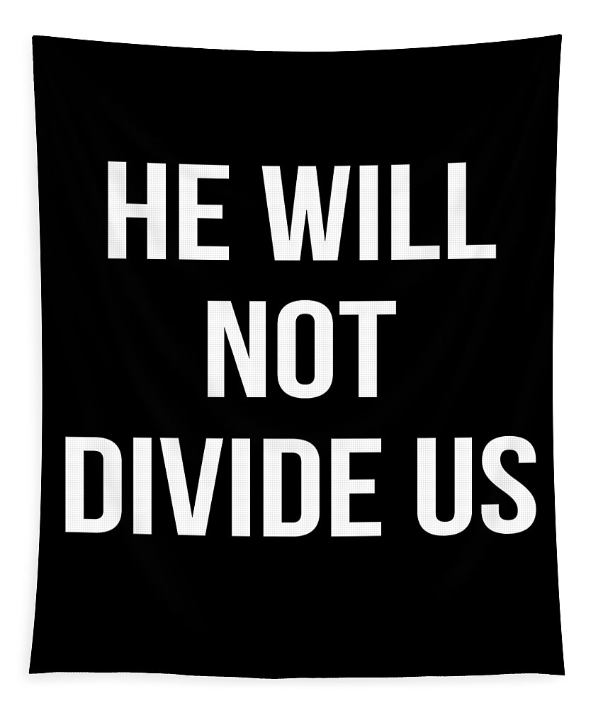 Funny Tapestry featuring the digital art He Will Not Divide Us Anti-Trump by Flippin Sweet Gear