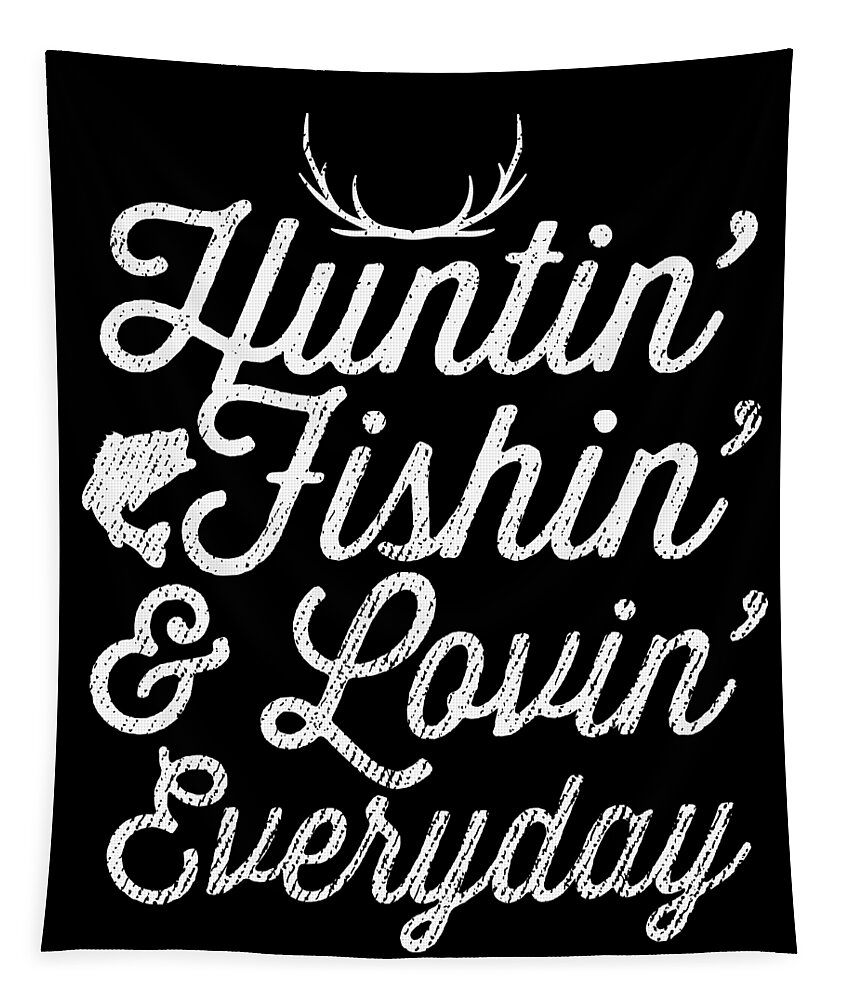 Hunting Fishing Loving Every Day Deer Hunter Gift Tapestry by