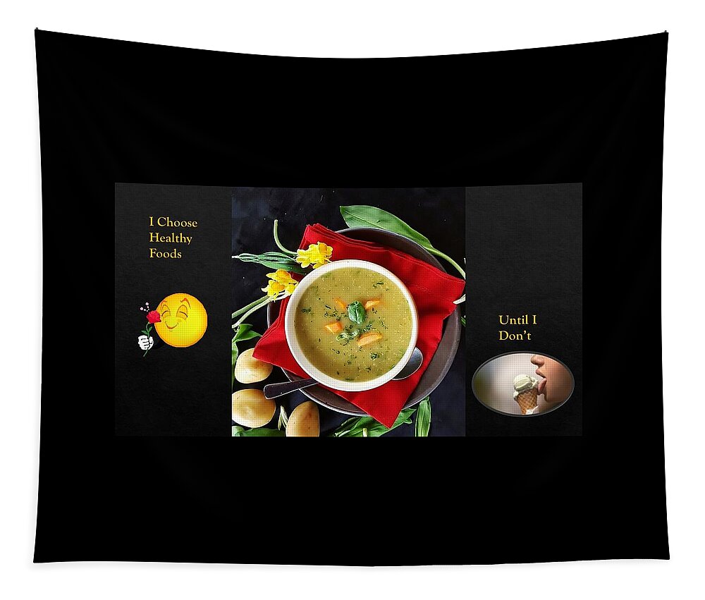 Soup Tapestry featuring the photograph I Choose Healthy Food by Nancy Ayanna Wyatt