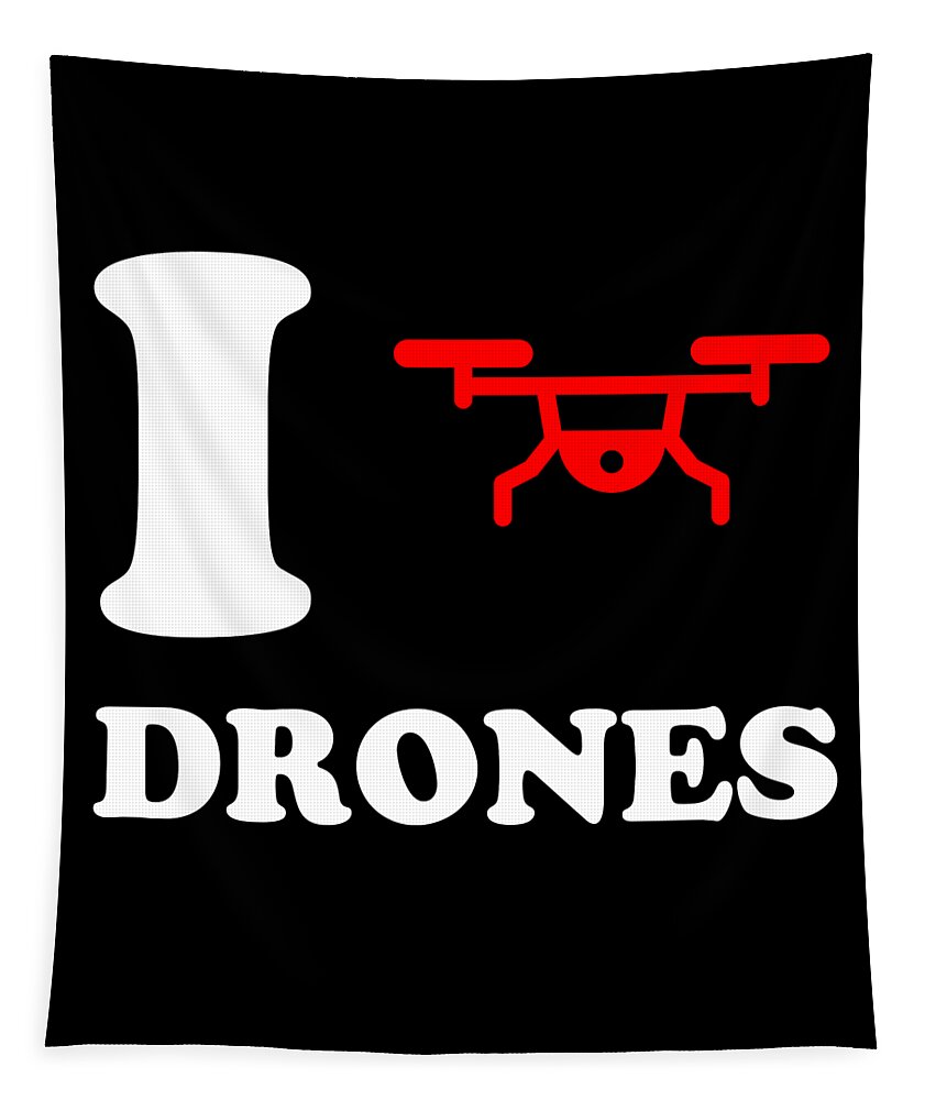 Funny Tapestry featuring the digital art I Love Drones by Flippin Sweet Gear
