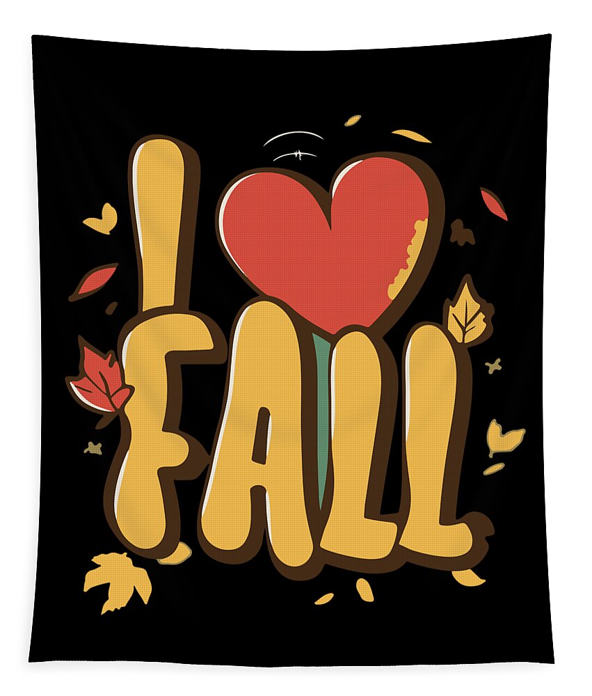 Fall Tapestry featuring the digital art I Love Fall Autumn Leaves by Flippin Sweet Gear