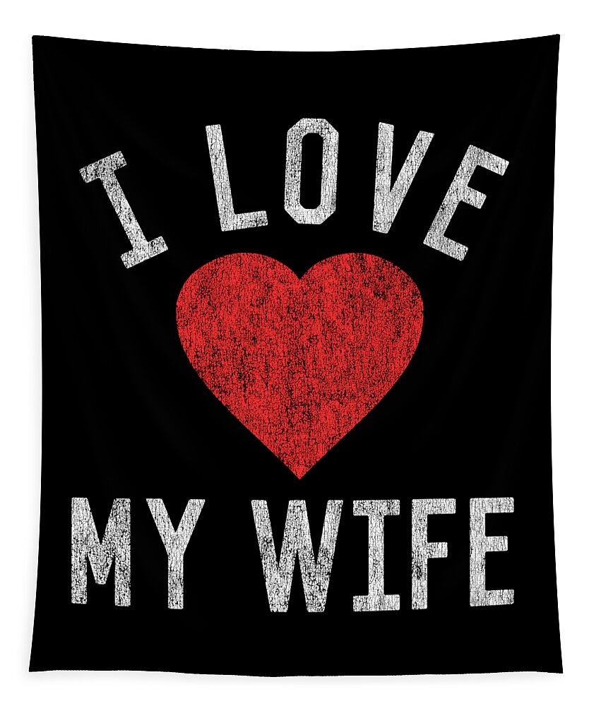 Funny Tapestry featuring the digital art I Love My Wife by Flippin Sweet Gear