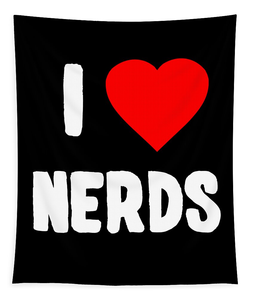 Funny Tapestry featuring the digital art I Love Nerds by Flippin Sweet Gear