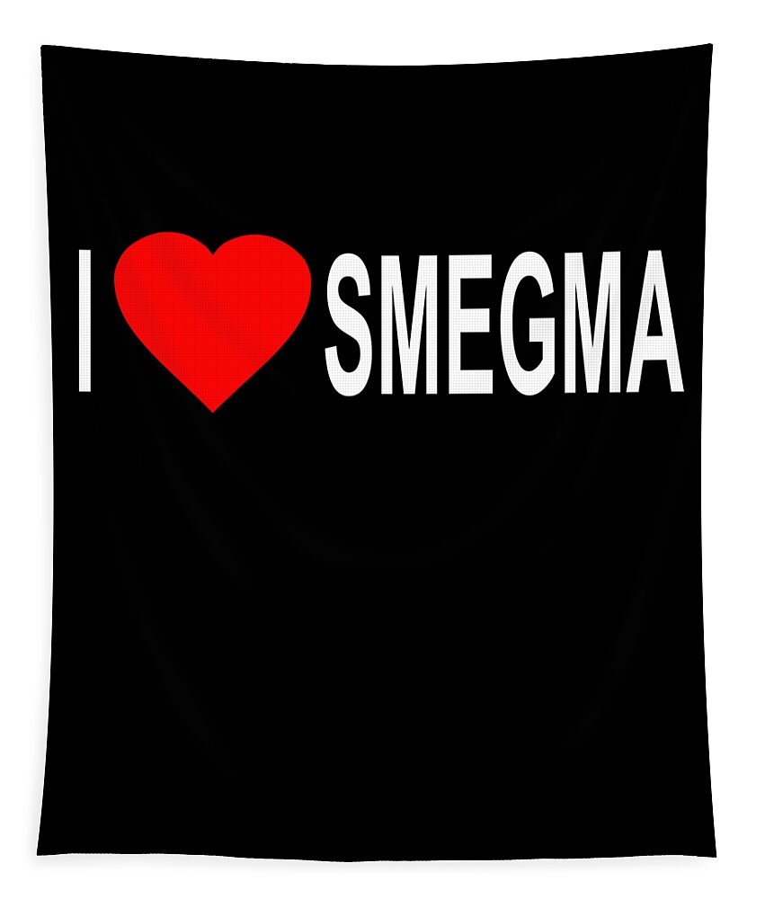 Sarcastic Tapestry featuring the digital art I Love Smegma Funny Jewish by Flippin Sweet Gear