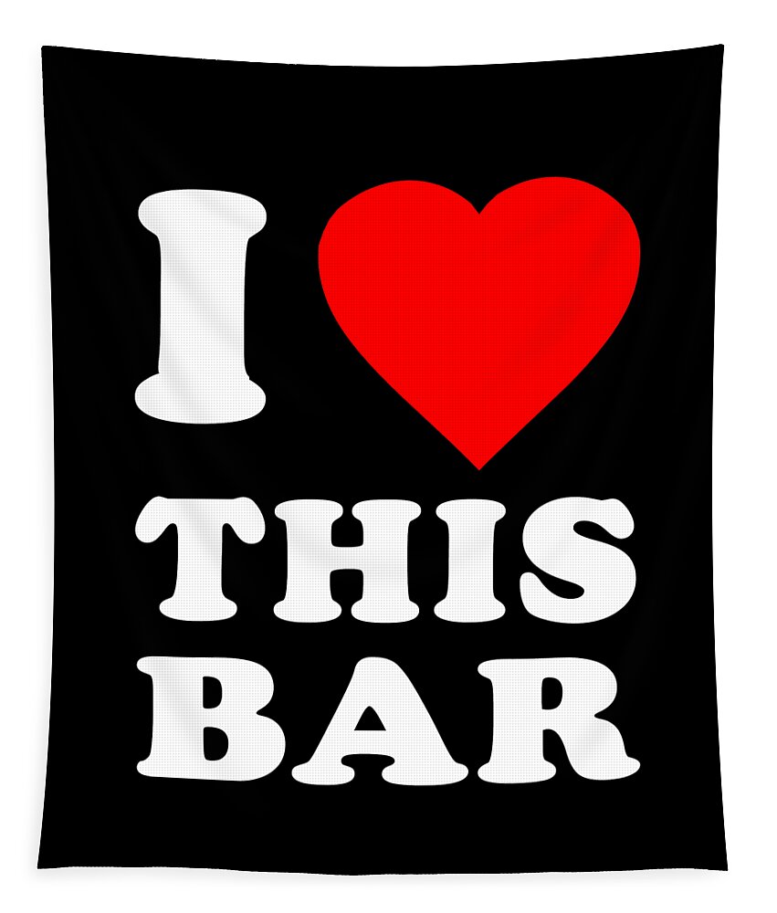 Funny Tapestry featuring the digital art I Love This Bar by Flippin Sweet Gear