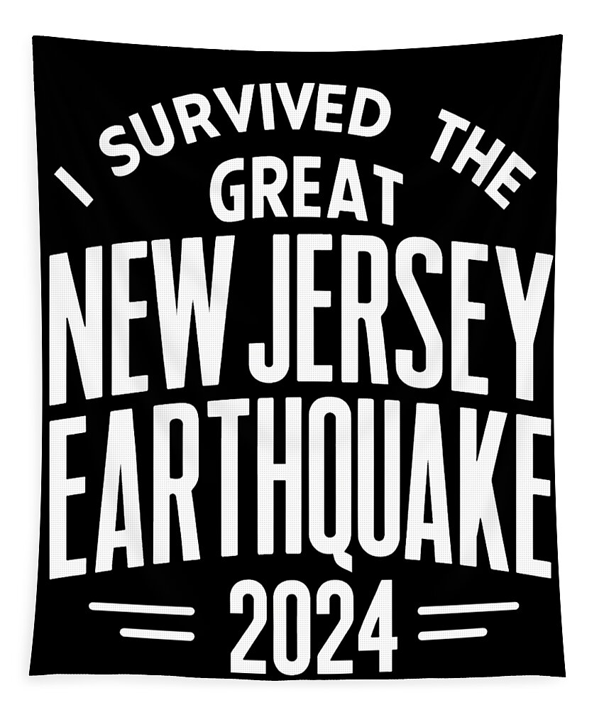 New Jersey Earthquake Tapestry featuring the digital art I Survived the Great New Jersey Earthquake 2024 by Flippin Sweet Gear