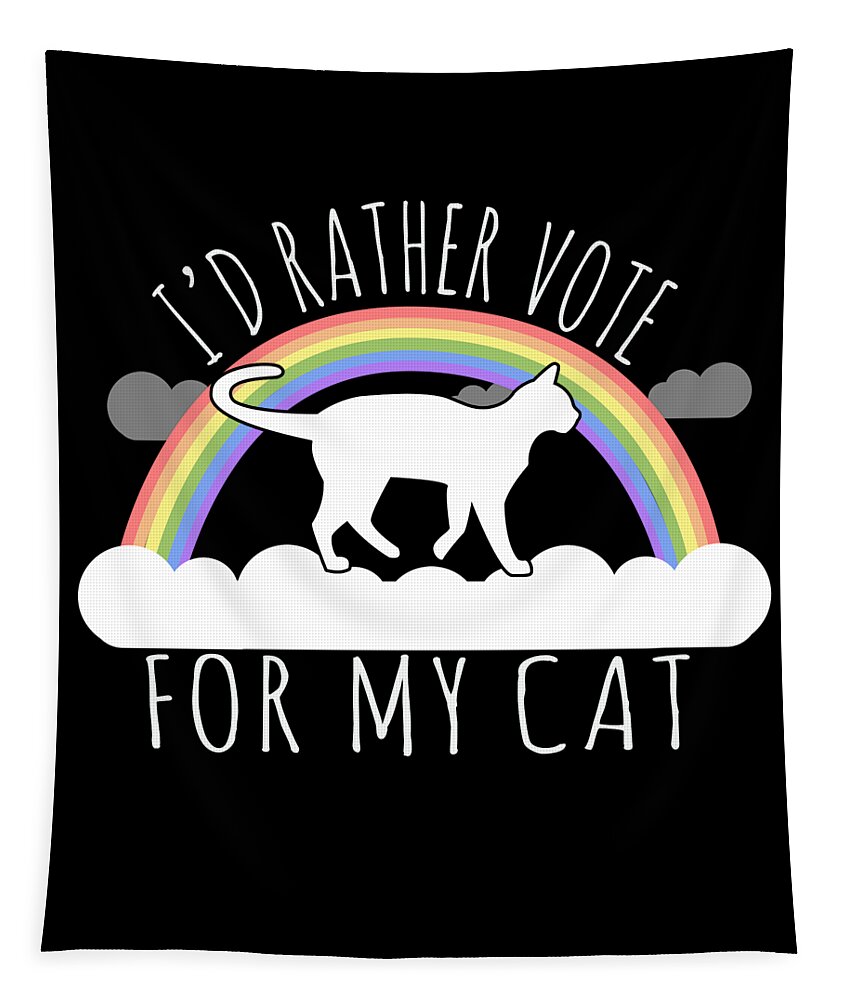 Funny Tapestry featuring the digital art Id Rather Vote For My Cat by Flippin Sweet Gear