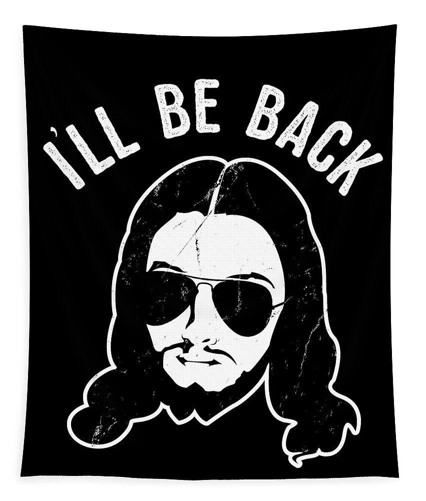 Funny Tapestry featuring the digital art Ill Be Back Jesus Coming by Flippin Sweet Gear