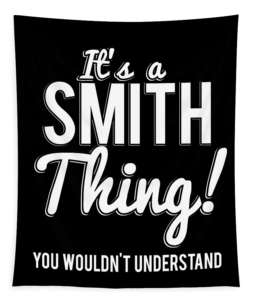 Funny Tapestry featuring the digital art Its A Smith Thing You Wouldnt Understand by Flippin Sweet Gear