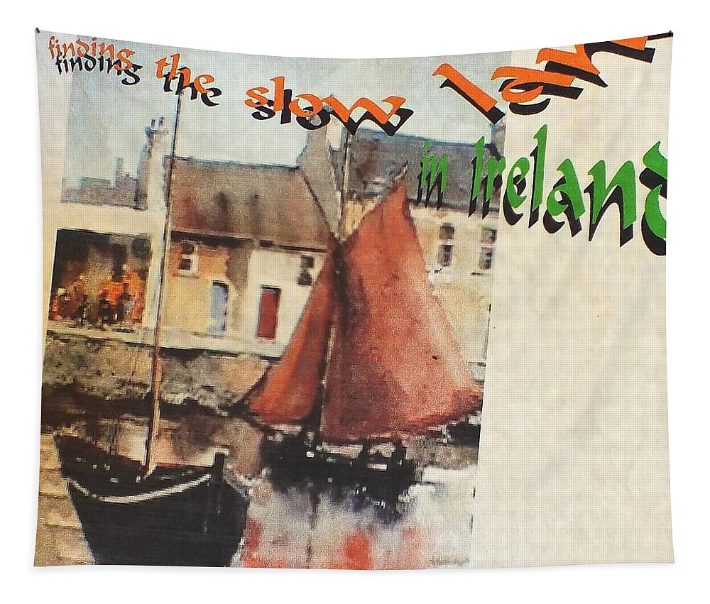  Tapestry featuring the painting Its SLOWER IN IRELAND by Val Byrne