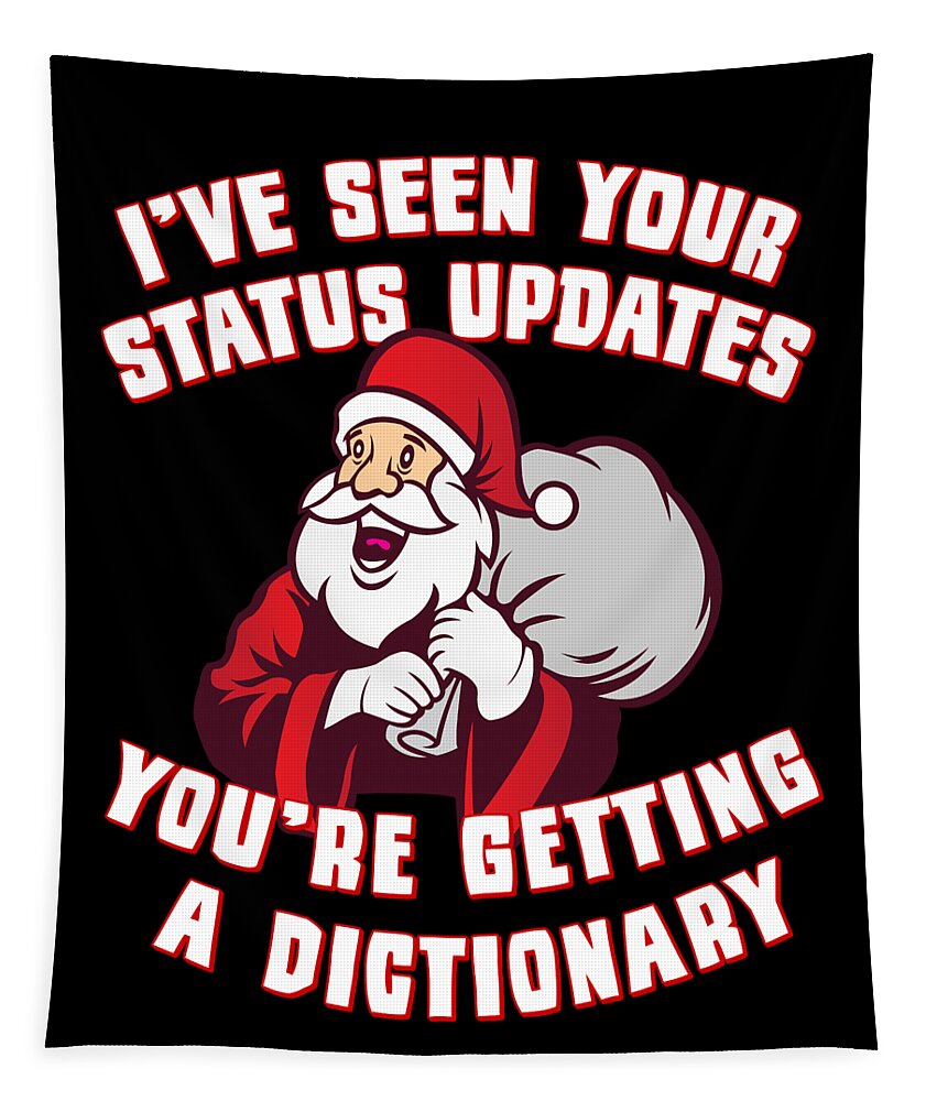 Christmas 2023 Tapestry featuring the digital art Ive Seen Your Status Updates Santa by Flippin Sweet Gear